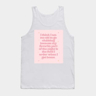 Too Old to Go Clubbing Baby Pink Print Tank Top